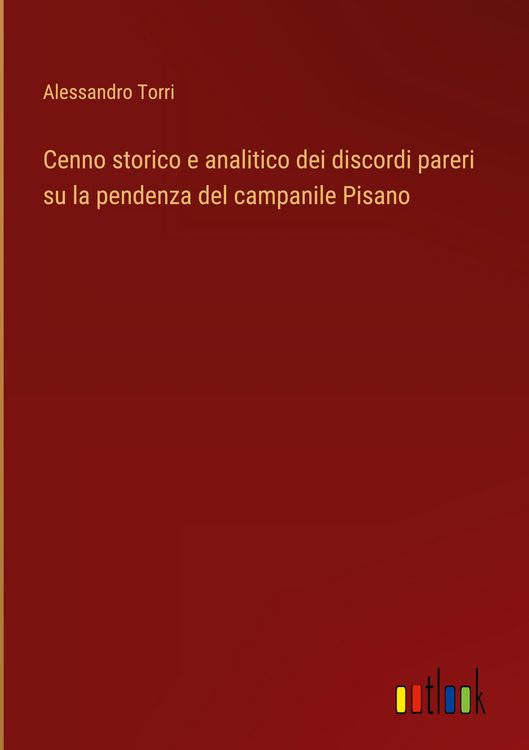Produktbild: Cenno storico e analitico dei discordi pareri su la pendenza del campanile Pisano