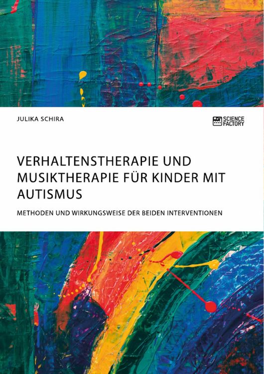 Produktbild: Verhaltenstherapie und Musiktherapie f&uuml;r Kinder mit Autismus. Methoden und Wirkungsweise der beiden Interventionen