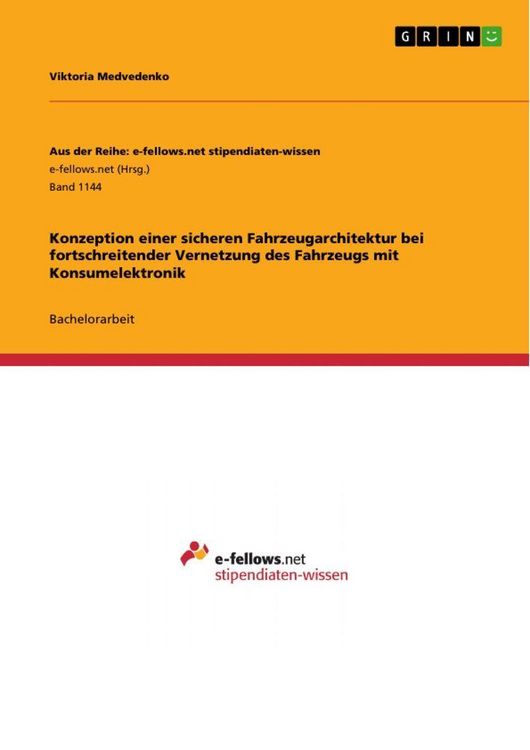 Produktbild: Konzeption einer sicheren Fahrzeugarchitektur bei fortschreitender Vernetzung des Fahrzeugs mit Konsumelektronik