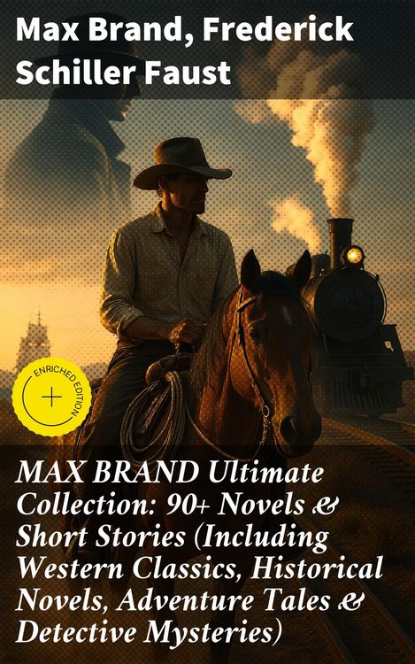 Produktbild: MAX BRAND Ultimate Collection: 90+ Novels & Short Stories (Including Western Classics, Historical Novels, Adventure Tales & Detective Mysteries)