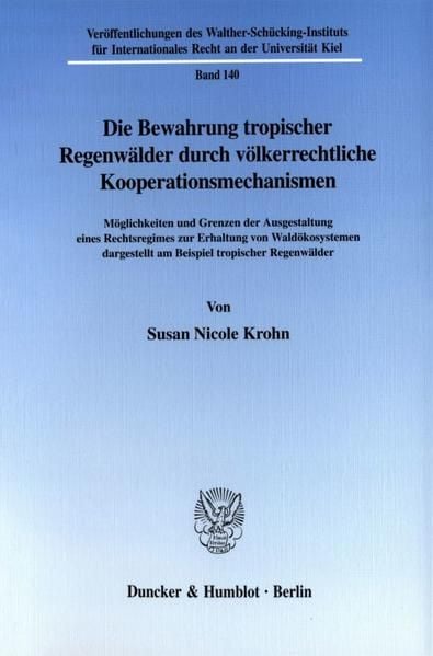 Produktbild: Die Bewahrung tropischer Regenw&auml;lder durch v&ouml;lkerrechtliche Kooperationsmechanismen.