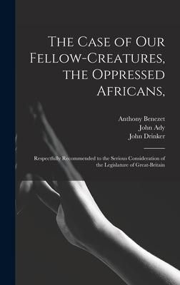 Produktbild: The Case of Our Fellow-creatures, the Oppressed Africans,