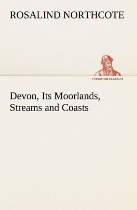 Produktbild: Devon, Its Moorlands, Streams and Coasts