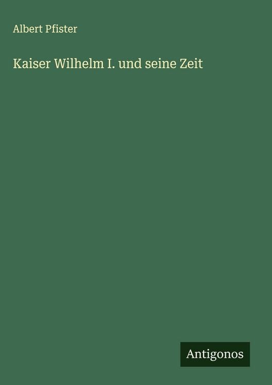 Produktbild: Kaiser Wilhelm I. und seine Zeit
