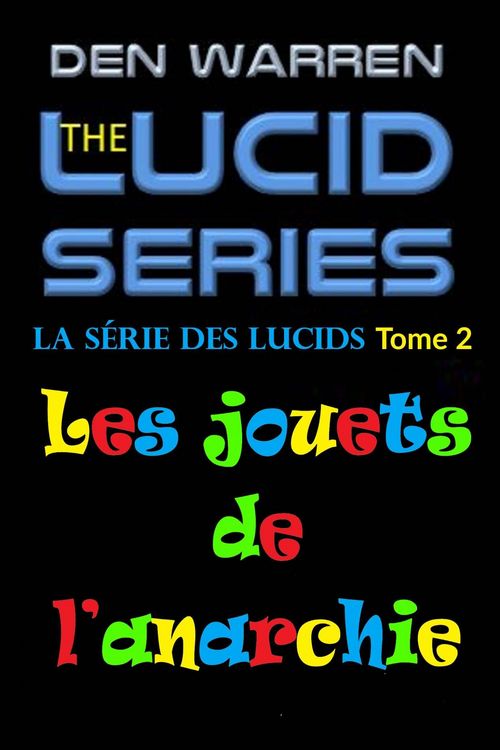 Produktbild: La s&eacute;rie des Lucids, Tome 2, Les jouets de l'anarchie