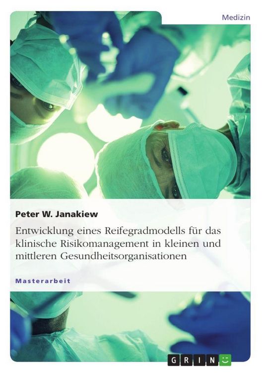 Produktbild: Entwicklung eines Reifegradmodells f&uuml;r das klinische Risikomanagement in kleinen und mittleren Gesundheitsorganisationen