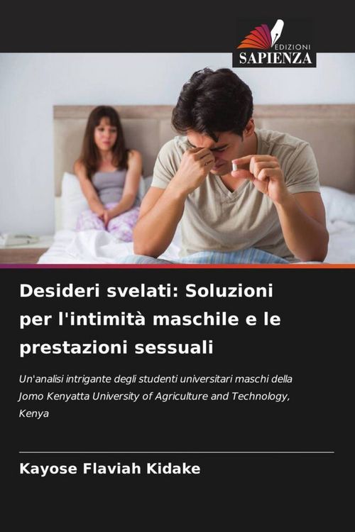 Produktbild: Desideri svelati: Soluzioni per l'intimit&agrave; maschile e le prestazioni sessuali