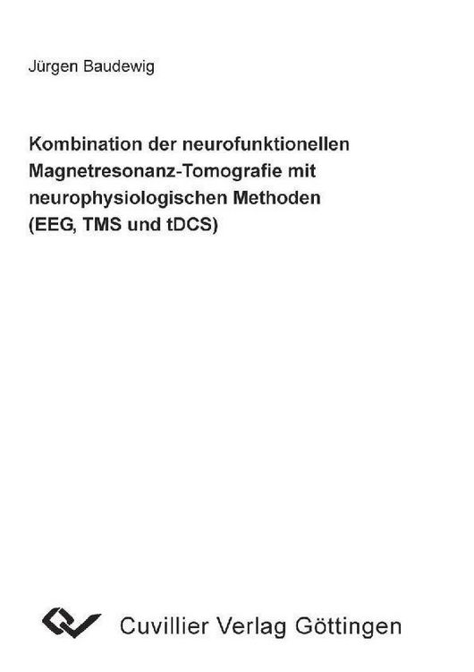 Produktbild: Kombination der neurofunktionellen Magnetresonanz-Tomografie mit neurophysiologischen Methoden (EEG, TMS und tDCS)