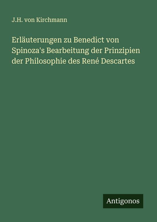 Produktbild: Erl&auml;uterungen zu Benedict von Spinoza's Bearbeitung der Prinzipien der Philosophie des Ren&eacute; Descartes