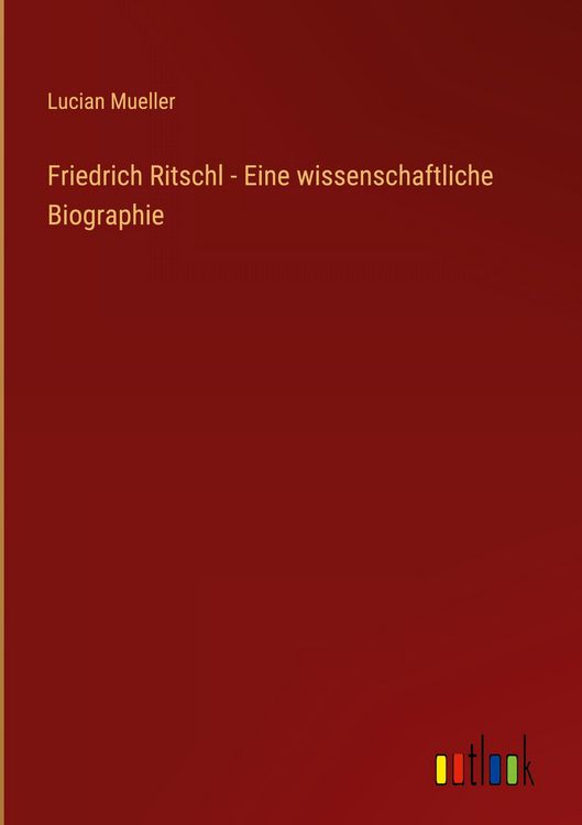 Produktbild: Friedrich Ritschl - Eine wissenschaftliche Biographie