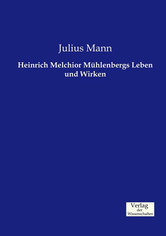 Produktbild: Heinrich Melchior M&uuml;hlenbergs Leben und Wirken