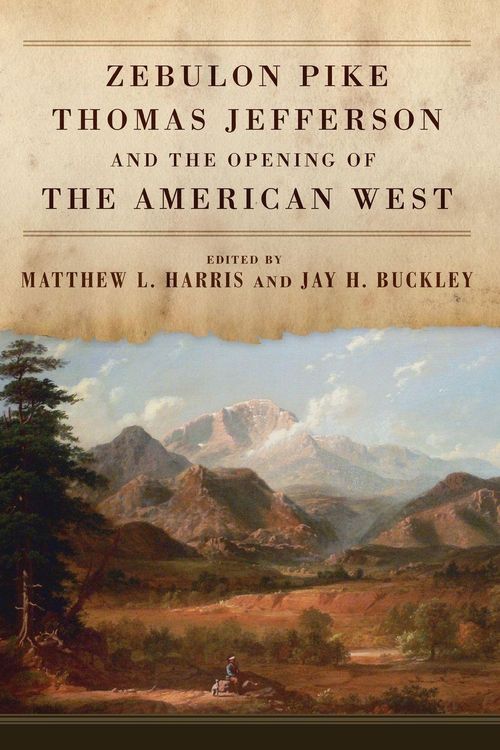 Produktbild: Zebulon Pike, Thomas Jefferson, and the Opening of the American West