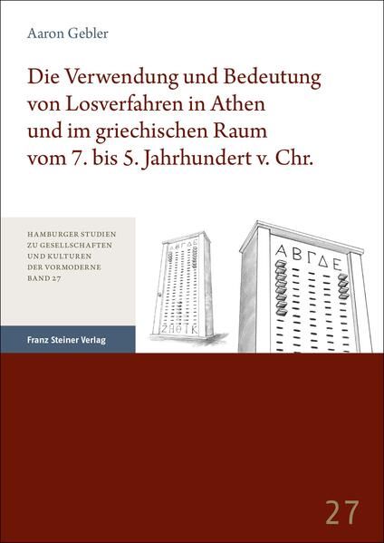 Produktbild: Die Verwendung und Bedeutung von Losverfahren in Athen und im griechischen Raum vom 7. bis 5. Jahrhundert v. Chr.