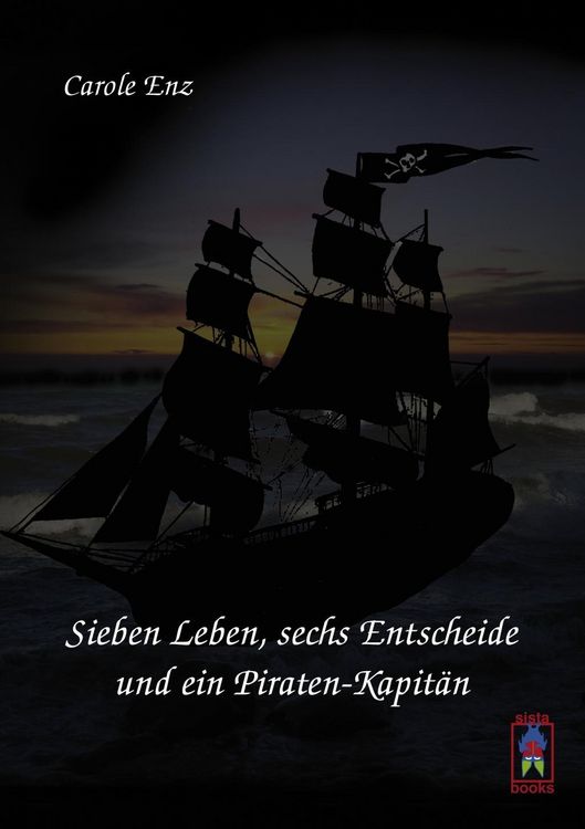 Produktbild: Sieben Leben, sechs Entscheide und ein Piraten-Kapit&auml;n