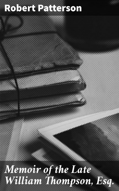 Produktbild: Memoir of the Late William Thompson, Esq.