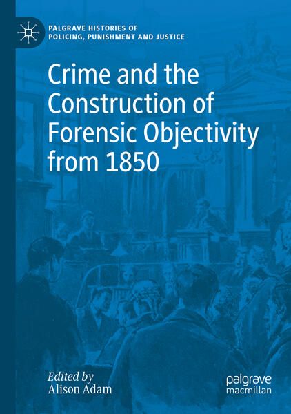 Produktbild: Crime and the Construction of Forensic Objectivity from 1850