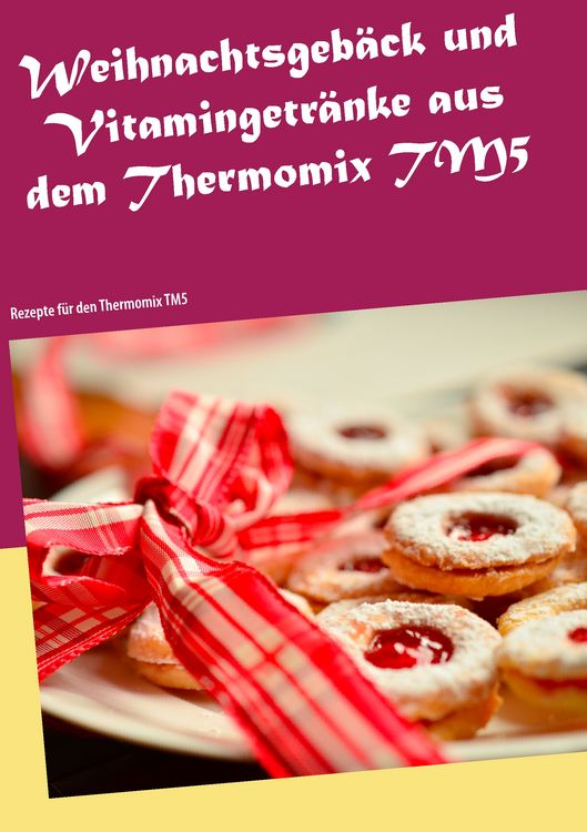 Produktbild: Weihnachtsgeb&auml;ck und Vitamingetr&auml;nke aus dem Thermomix TM5
