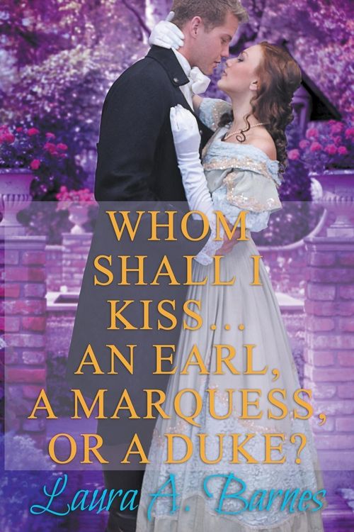Produktbild: Whom Shall I Kiss... An Earl, A Marquess, or A Duke?