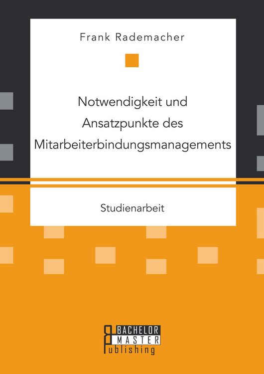 Produktbild: Notwendigkeit und Ansatzpunkte des Mitarbeiterbindungsmanagements