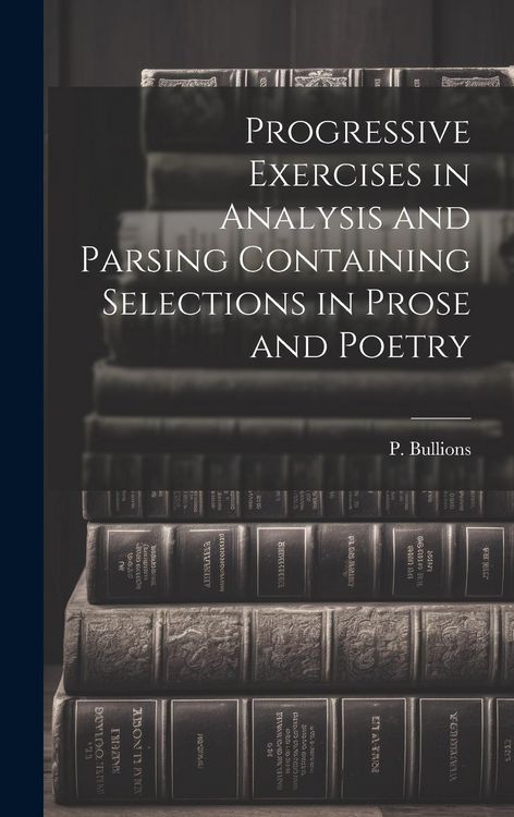 Produktbild: Progressive Exercises in Analysis and Parsing Containing Selections in Prose and Poetry