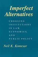 Produktbild: Komesar, N: Imperfect Alternatives - Choosing Institutions i