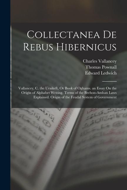 Produktbild: Collectanea De Rebus Hibernicus: Vallancey, C. the Uraikeft, Or Book of Oghams. an Essay On the Origin of Alphabet Writing. Terms of the Brehon-Amhan