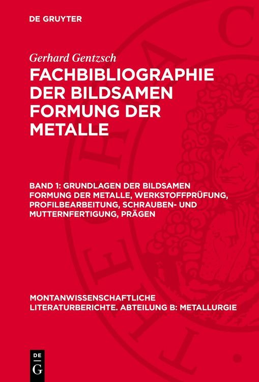 Produktbild: Grundlagen der bildsamen Formung der Metalle, Werkstoffpr&uuml;fung, Profilbearbeitung, Schrauben- und Mutternfertigung, Pr&auml;gen