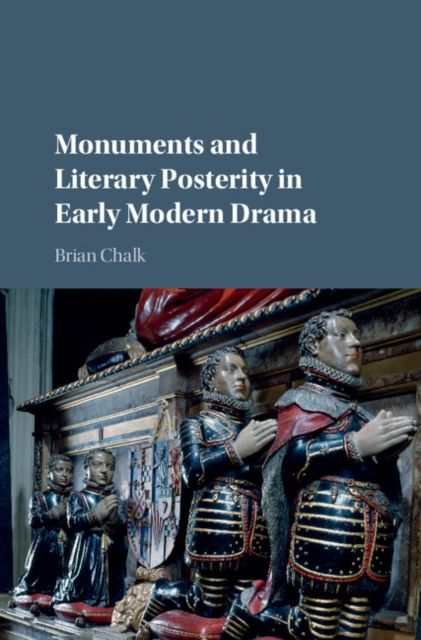 Produktbild: Monuments and Literary Posterity in Early Modern Drama