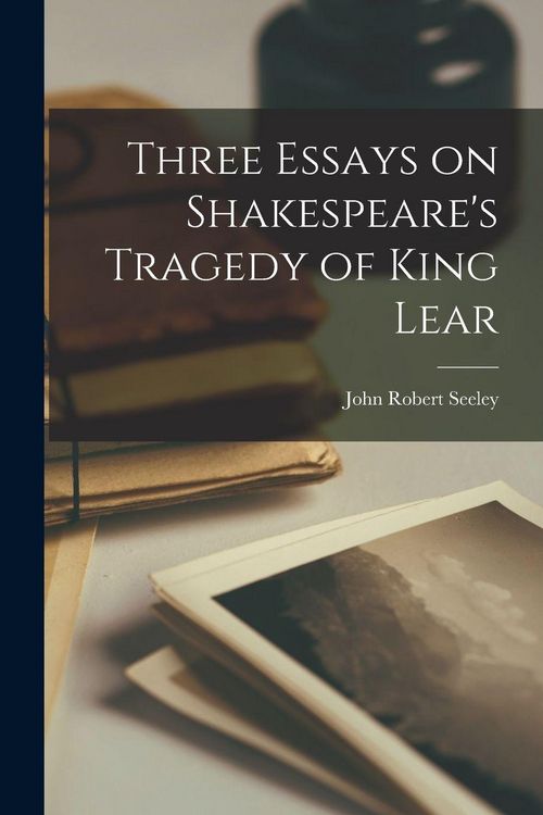 Produktbild: Three Essays on Shakespeare's Tragedy of King Lear