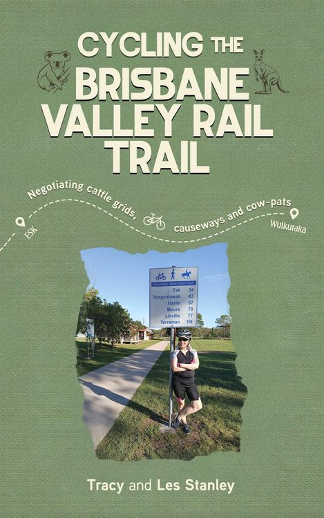Produktbild: Cycling the Brisbane Valley Rail Trail: Negotiating cattle grids, causeways and cow-pats