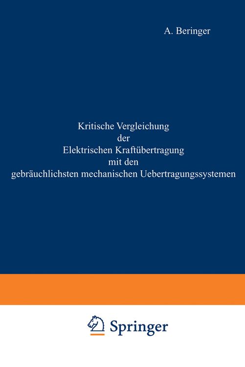 Produktbild: Kritische Vergleichung der Elektrischen Kraft&uuml;bertragung mit den gebr&auml;uchlichsten mechanischen Uebertragungssystemen