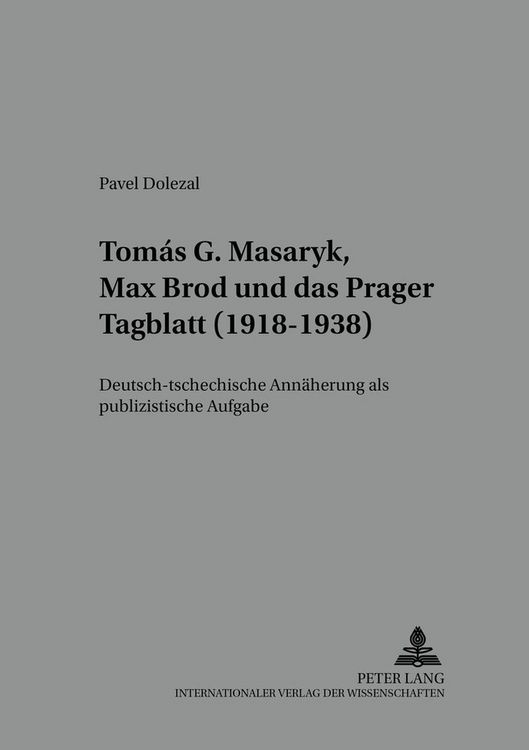 Produktbild: Tom&aacute;&scaron; G. Masaryk, Max Brod und das &laquo;Prager Tagblatt&raquo; (1918-1938)