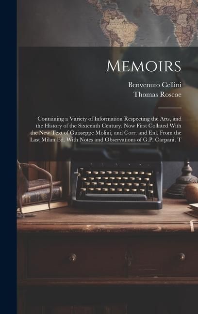 Produktbild: Memoirs; Containing a Variety of Information Respecting the Arts, and the History of the Sixteenth Century. Now First Collated With the new Text of Gu