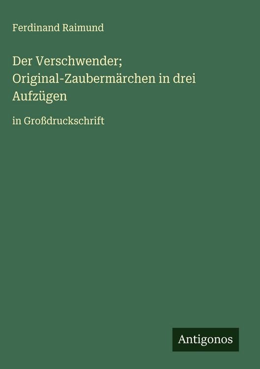 Produktbild: Der Verschwender; Original-Zauberm&auml;rchen in drei Aufz&uuml;gen