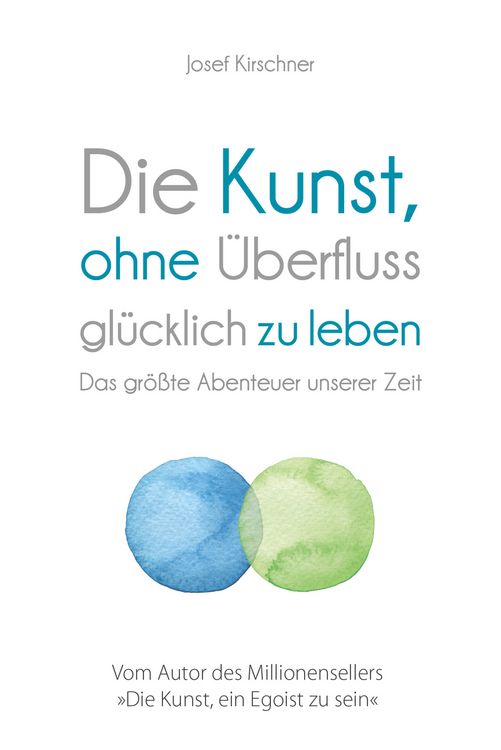 Produktbild: Die Kunst, ohne &Uuml;berfluss gl&uuml;cklich zu leben