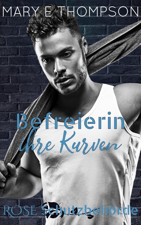 Produktbild: Befreierin ihre Kurven (Rose Schutzbeh&ouml;rde, #3)