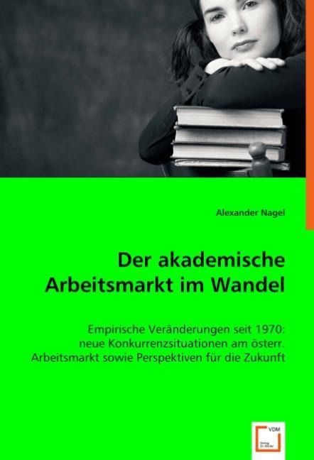 Produktbild: Nagel, A: Der akademische Arbeitsmarkt im Wandel