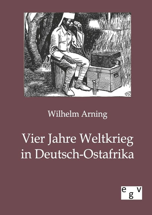 Produktbild: Vier Jahre Weltkrieg in Deutsch-Ostafrika