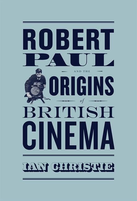 Produktbild: Robert Paul and the Origins of British Cinema