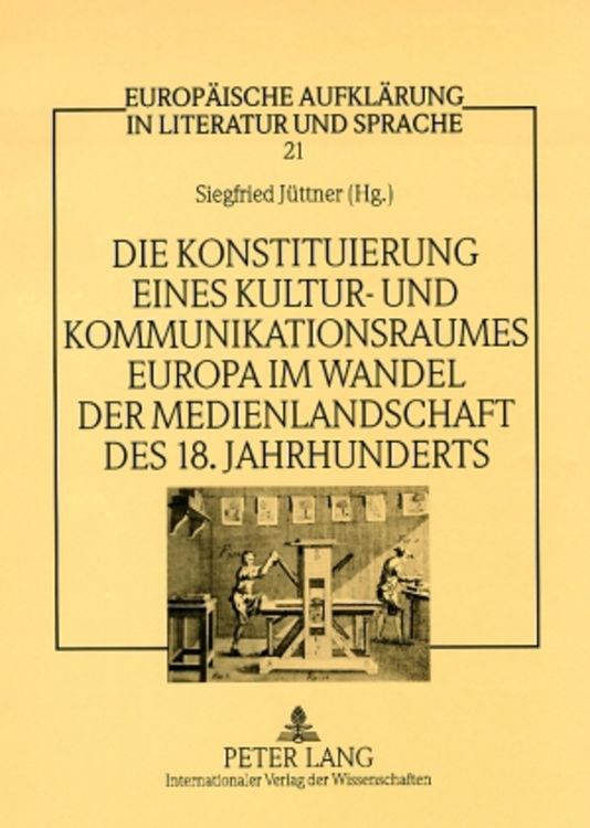 Produktbild: Die Konstituierung eines Kultur- und Kommunikationsraumes Europa im Wandel der Medienlandschaft des 18. Jahrhunderts