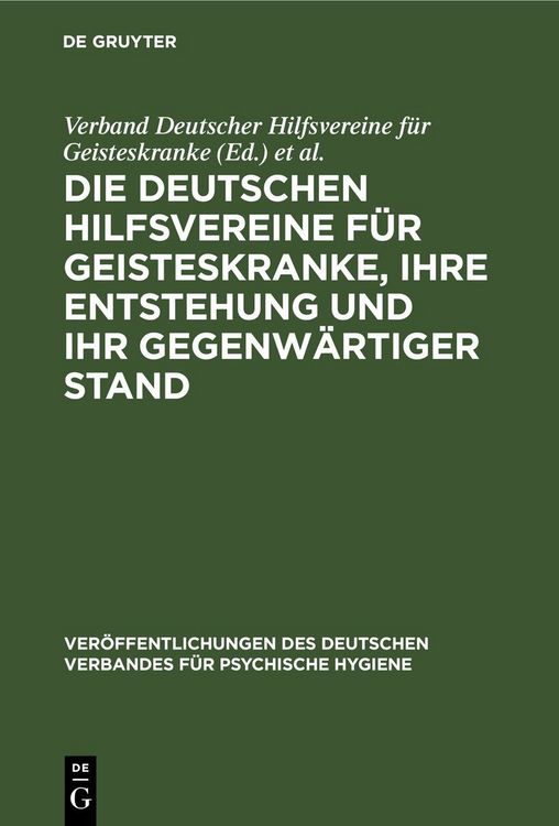 Produktbild: Die Deutschen Hilfsvereine f&uuml;r Geisteskranke, ihre Entstehung und ihr gegenw&auml;rtiger Stand