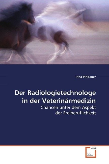 Produktbild: Piribauer, I: Der Radiologietechnologe in der Veterin&auml;rmediz