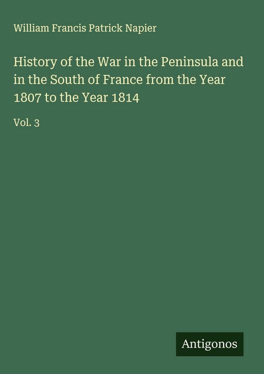 Produktbild: History of the War in the Peninsula and in the South of France from the Year 1807 to the Year 1814
