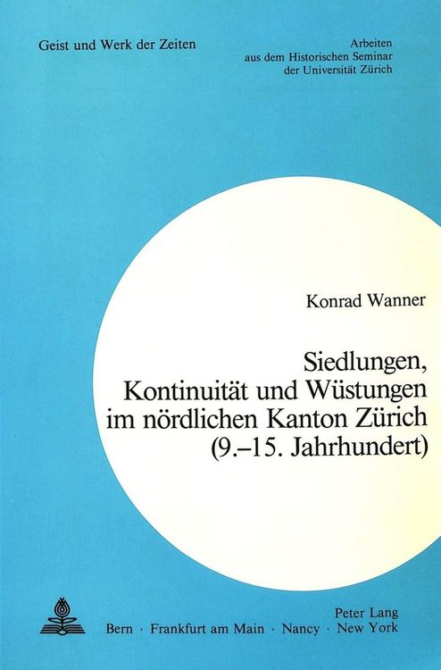 Produktbild: Siedlungen, Kontinuit&auml;t und W&uuml;stungen im n&ouml;rdlichen Kanton Z&uuml;rich (9.-15. Jahrhundert)