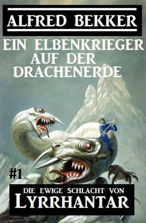 Produktbild: Ein Elbenkrieger auf der Drachenerde: Die Ewige Schlacht von Lyrrhantar #1