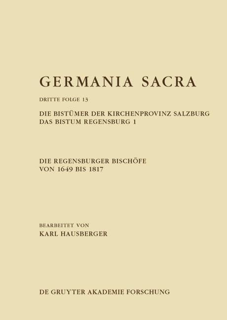 Produktbild: Die Regensburger Bisch&ouml;fe von 1649 bis 1817. Die Bist&uuml;mer der Kirchenprovinz Salzburg. Das Bistum Regensburg 1
