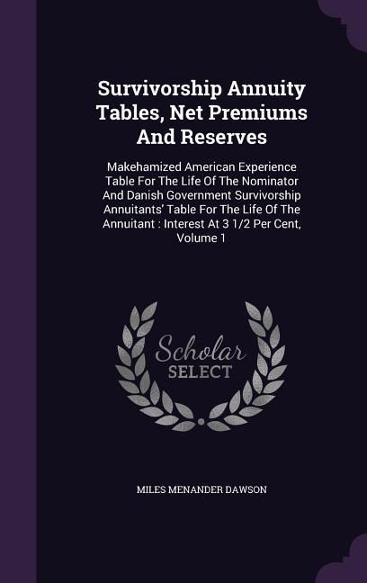 Produktbild: Survivorship Annuity Tables, Net Premiums And Reserves: Makehamized American Experience Table For The Life Of The Nominator And Danish Government Surv