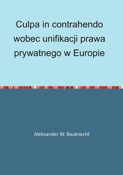 Produktbild: Culpa in contrahendo wobec unifikacji prawa prywatnego w Europie