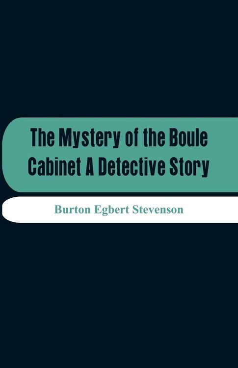 Produktbild: The Mystery Of The Boule Cabinet A Detective Story