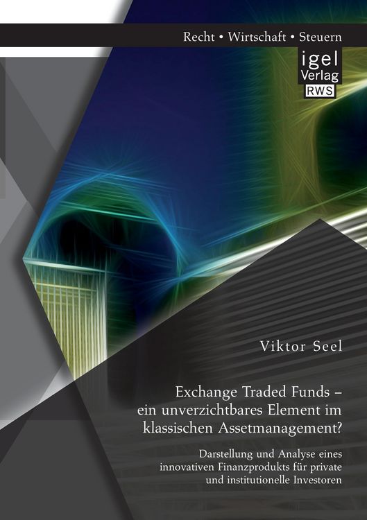 Produktbild: Exchange Traded Funds - ein unverzichtbares Element im klassischen Assetmanageme